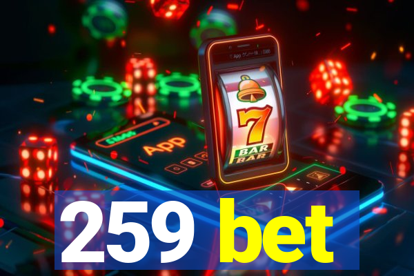 259 bet